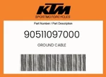 Ktm Genuine Ground Cable - 90511097000 New. Price: $10.88.