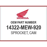 Honda Sprocket, Cam 14322-MEW-920 Oem New. Price: $6.03.